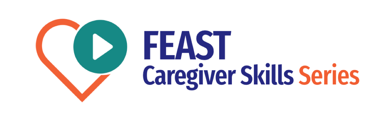 F.E.A.S.T. Caregiver Skills Series